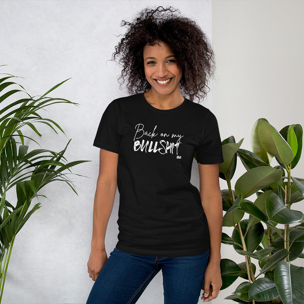 Back on my BullShit by Soft Melanin Unisex T-shirt